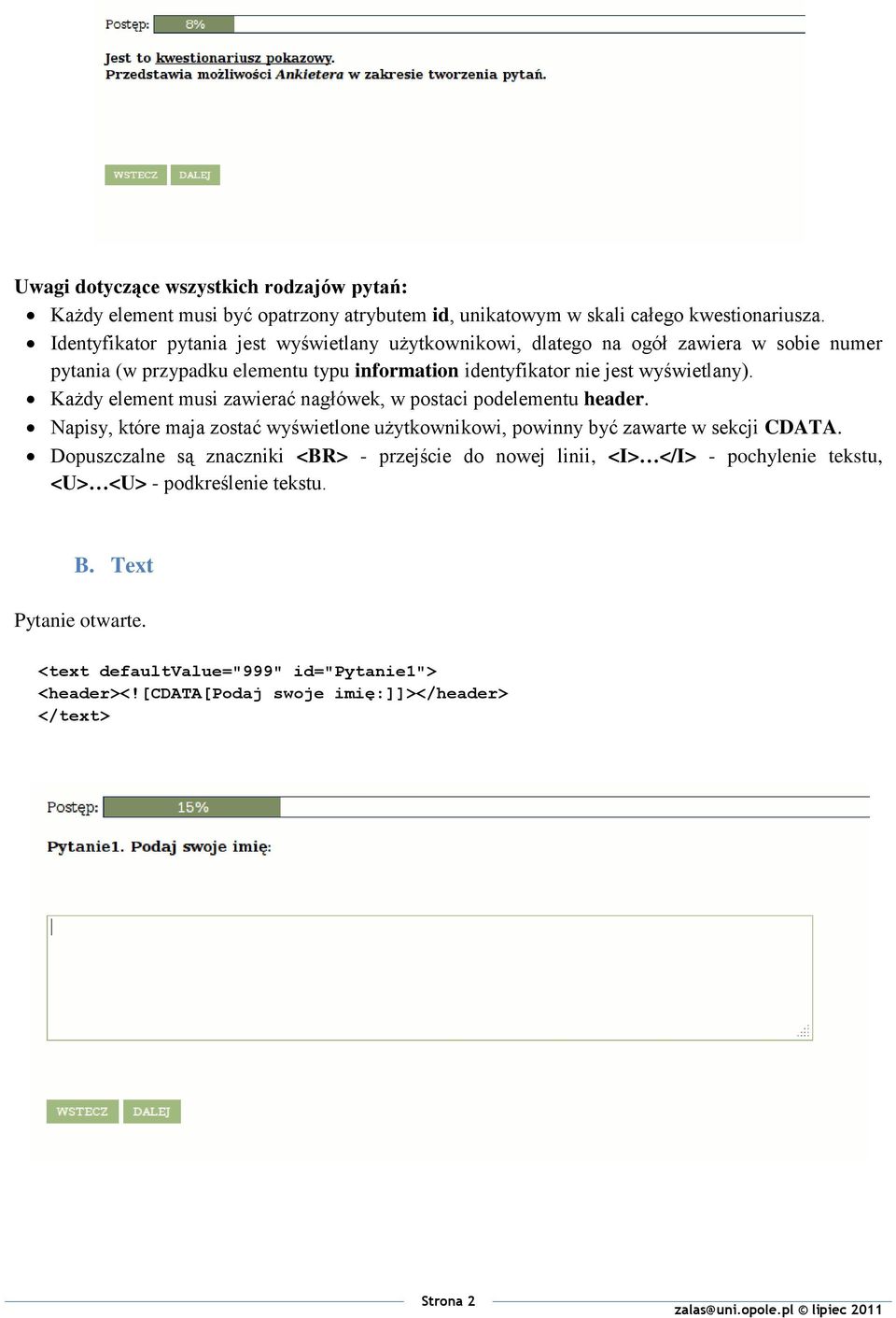 Każdy element musi zawierać nagłówek, w postaci podelementu header. Napisy, które maja zostać wyświetlone użytkownikowi, powinny być zawarte w sekcji CDATA.