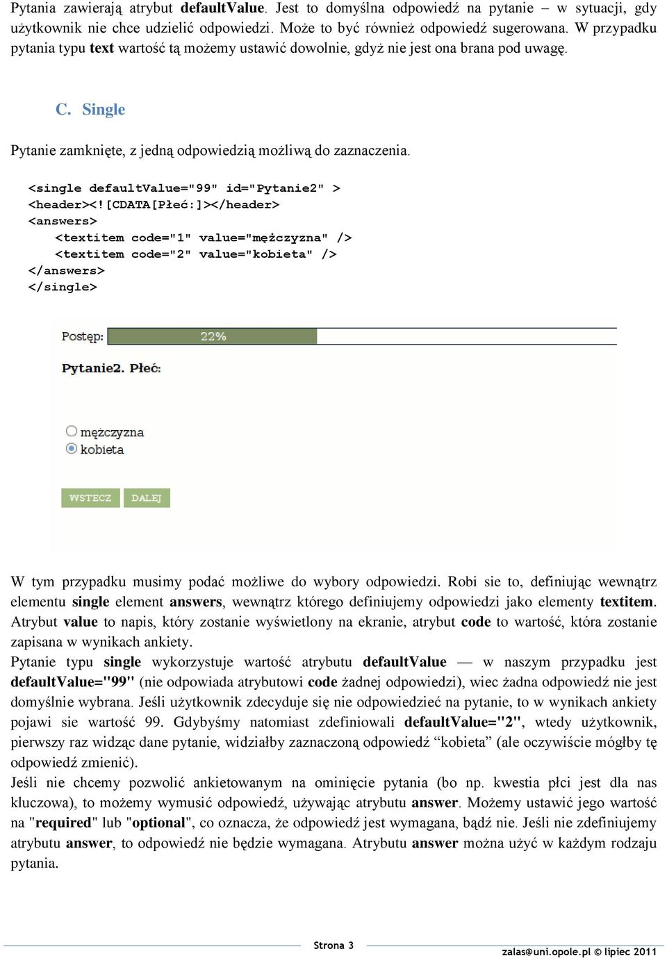 <single defaultvalue="99" id="pytanie2" > <header><!