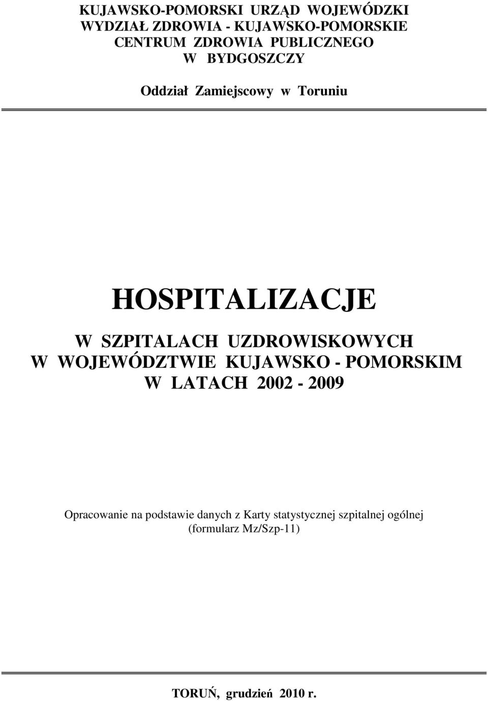 UZDROWISKOWYCH W WOJEWÓDZTWIE KUJAWSKO - POMORSKIM W LATACH 2002-2009 Opracowanie na