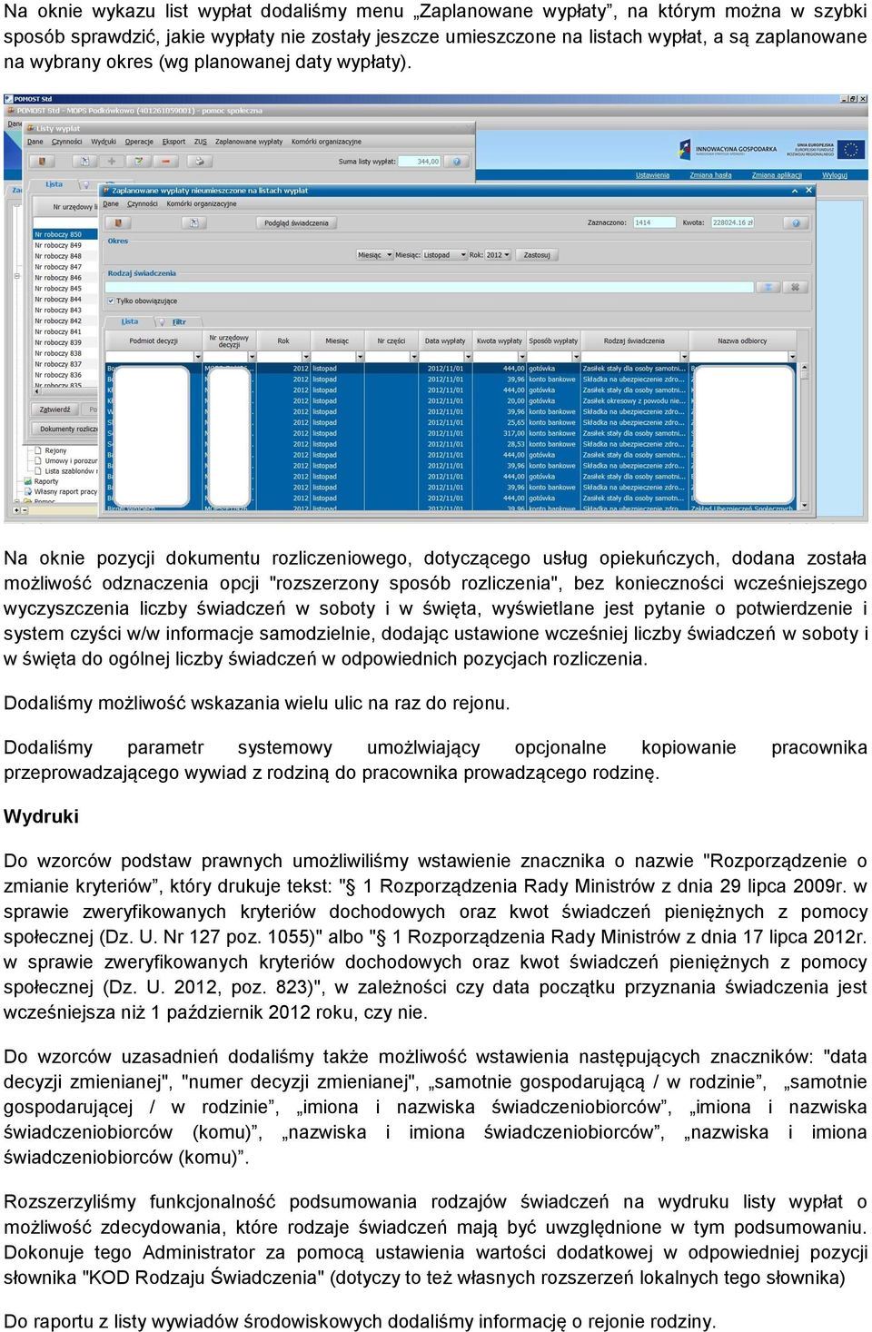 Na oknie pozycji dokumentu rozliczeniowego, dotyczącego usług opiekuńczych, dodana została możliwość odznaczenia opcji "rozszerzony sposób rozliczenia", bez konieczności wcześniejszego wyczyszczenia