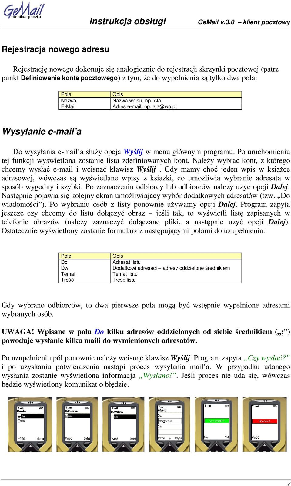 Po uruchomieniu tej funkcji wywietlona zostanie lista zdefiniowanych kont. Naley wybra kont, z którego chcemy wysła e-mail i wcisn klawisz Wylij.