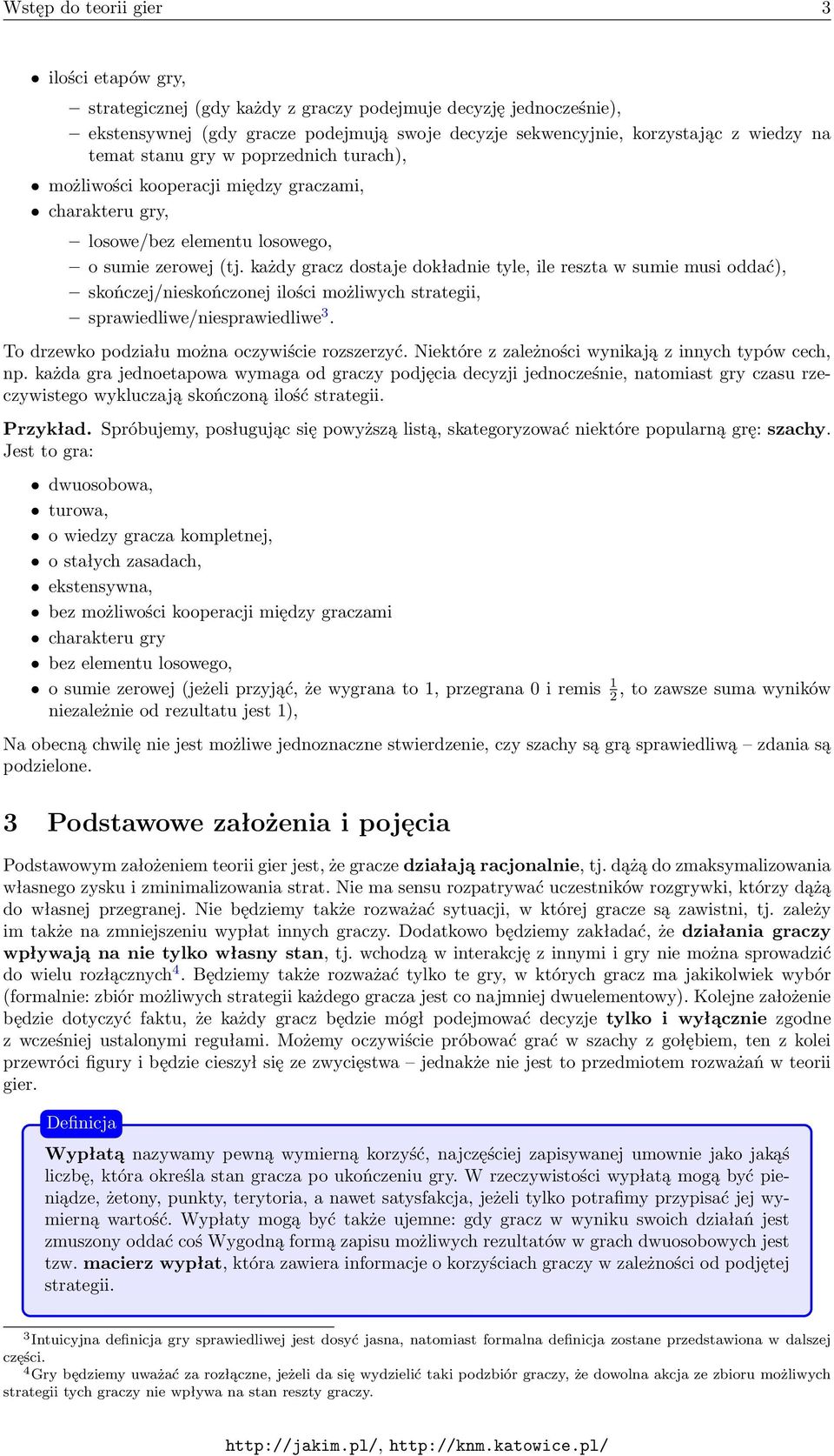 każdygraczdostajedokładnietyle,ileresztawsumiemusioddać), skończej/nieskończonej ilości możliwych strategii, sprawiedliwe/niesprawiedliwe 3. To drzewko podziału można oczywiście rozszerzyć.