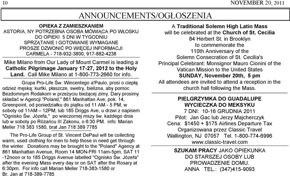 Milano from Our Lady of Mount Carmel is leading a Catholic Pilgrimage January 17-27, 2012 to the Holy Land. Call Mike Milano at 1-800-773-2660 for info.