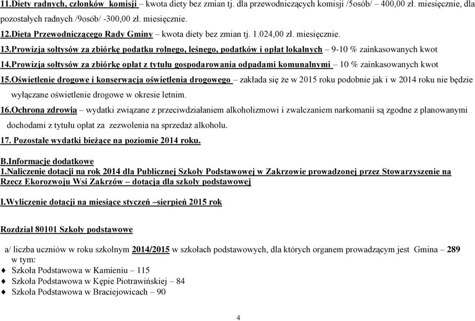 Prowizja sołtysów za zbiórkę podatku rolnego, leśnego, podatków i opłat lokalnych 9-10 % zainkasowanych kwot 14.