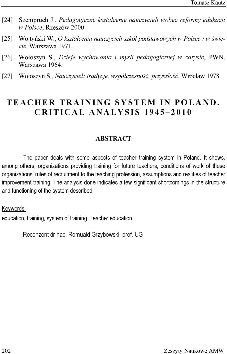 , Nauczyciel: tradycje, współczesność, przyszłość, Wrocław 1978. TEACHER TRAINING SYSTEM IN POLAND.