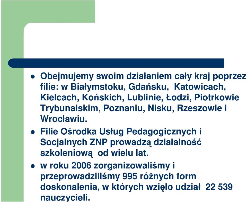 Filie Ośrodka Usług Pedagogicznych i Socjalnych ZNP prowadzą działalność szkoleniową od wielu lat.