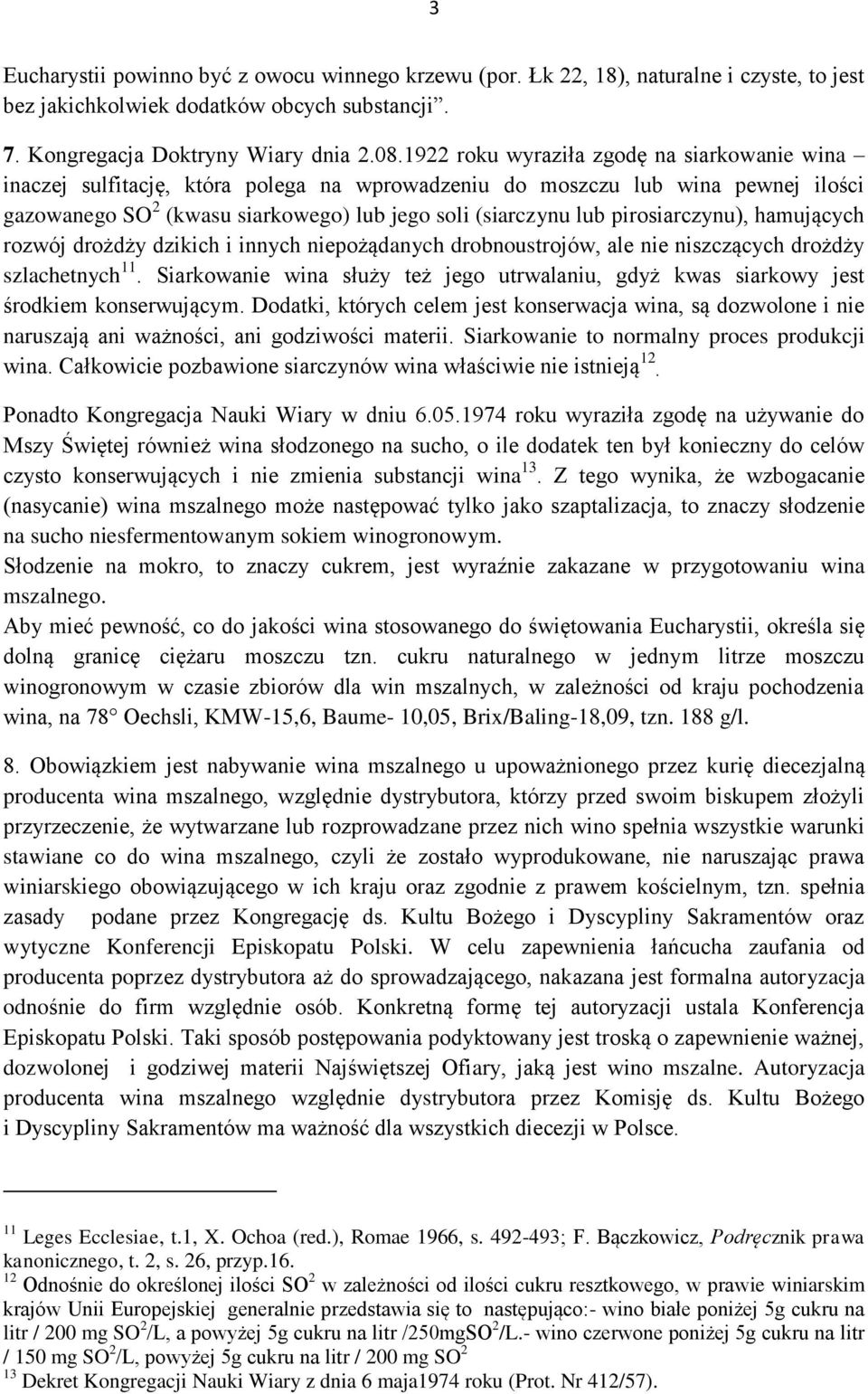 pirosiarczynu), hamujących rozwój drożdży dzikich i innych niepożądanych drobnoustrojów, ale nie niszczących drożdży szlachetnych 11.