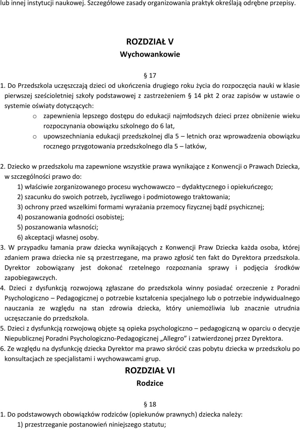 systemie oświaty dotyczących: o zapewnienia lepszego dostępu do edukacji najmłodszych dzieci przez obniżenie wieku rozpoczynania obowiązku szkolnego do 6 lat, o upowszechniania edukacji przedszkolnej