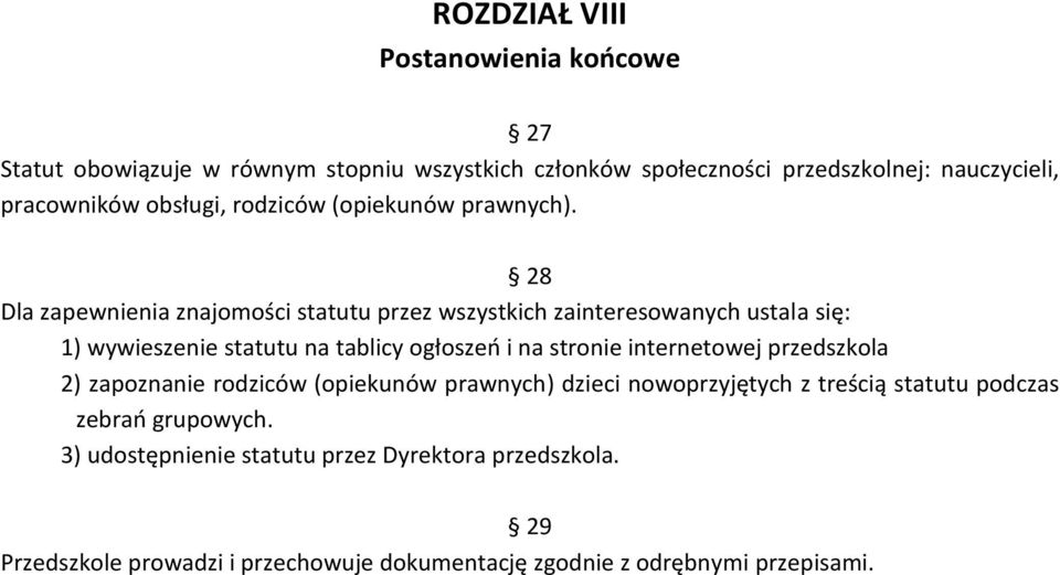 28 Dla zapewnienia znajomości statutu przez wszystkich zainteresowanych ustala się: 1) wywieszenie statutu na tablicy ogłoszeń i na stronie