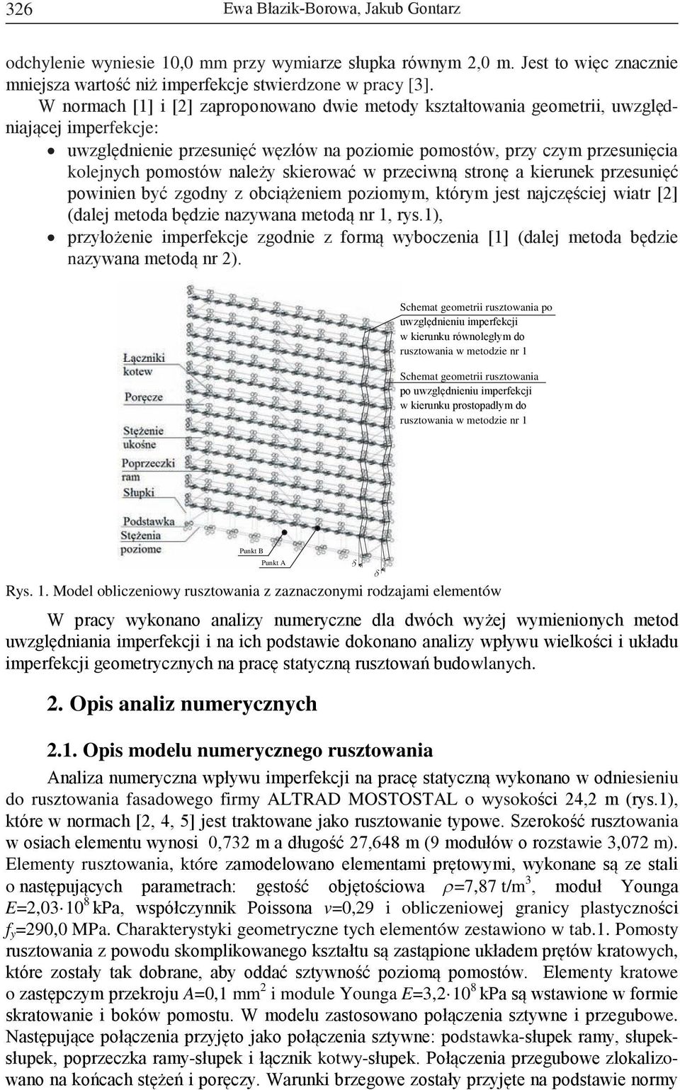 należy skierować w przeciwną stronę a kierunek przesunięć powinien być zgodny z obciążeniem poziomym, którym jest najczęściej wiatr [2] (dalej metoda będzie nazywana metodą nr 1, rys.