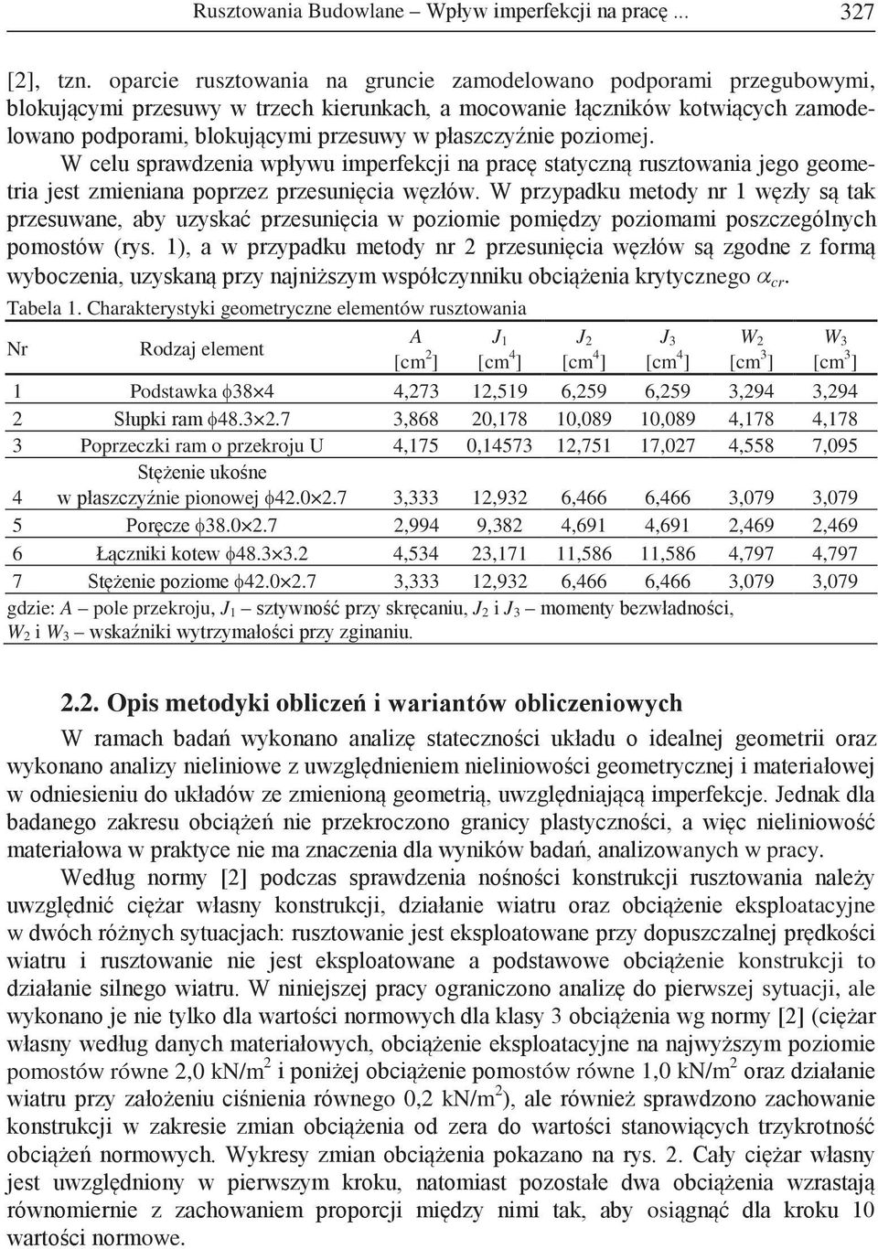 płaszczyźnie poziomej. W celu sprawdzenia wpływu imperfekcji na pracę statyczną rusztowania jego geometria jest zmieniana poprzez przesunięcia węzłów.