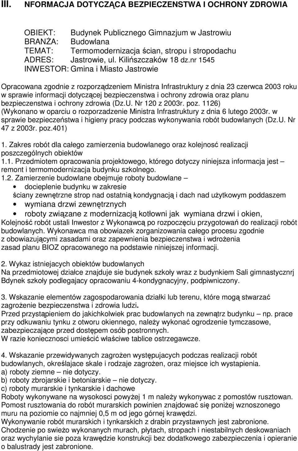 nr 1545 INWESTOR: Gmina i Miasto Jastrowie Opracowana zgodnie z rozporządzeniem Ministra Infrastruktury z dnia 23 czerwca 2003 roku w sprawie informacji dotyczącej bezpieczenstwa i ochrony zdrowia