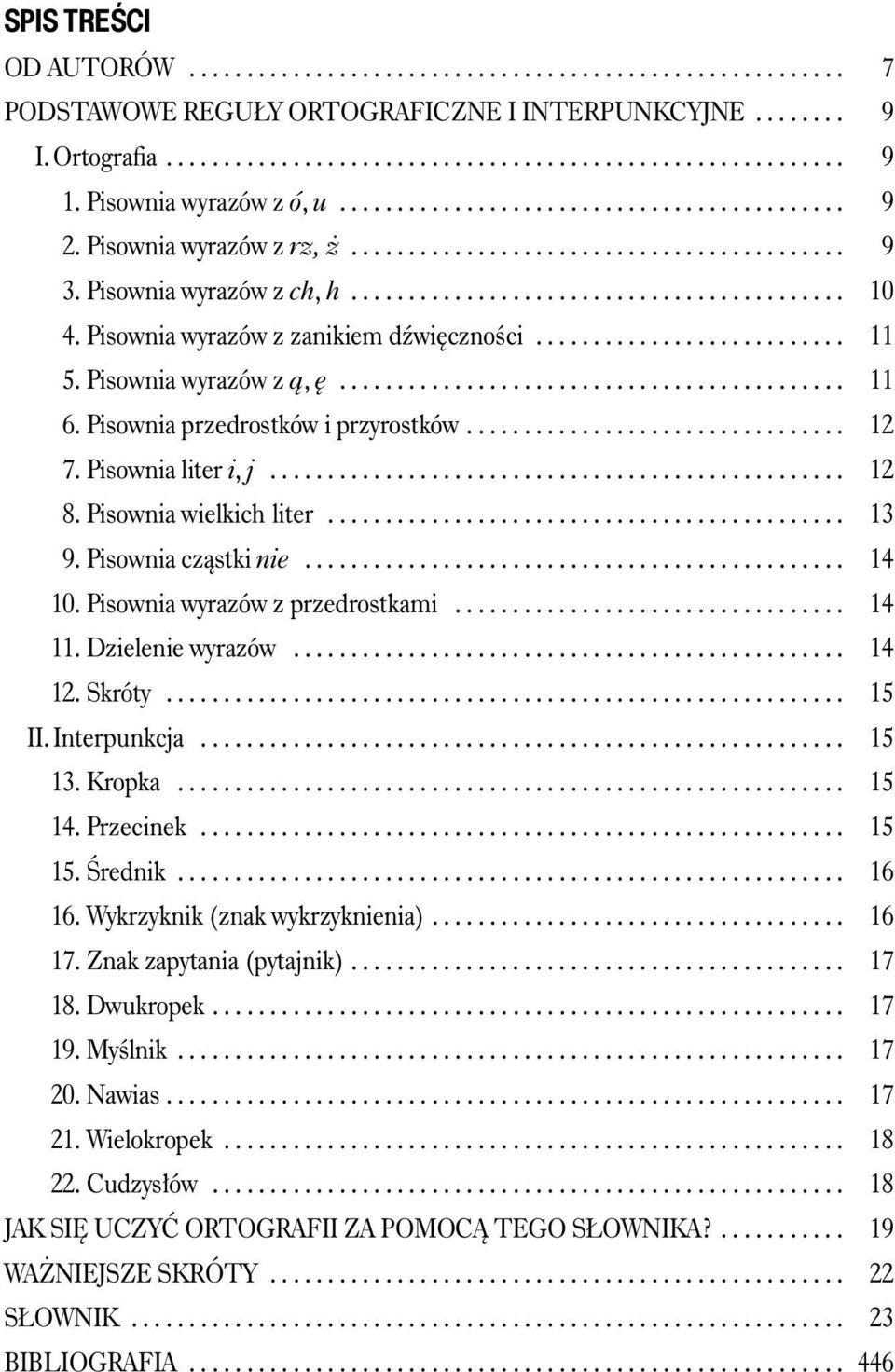 Pisownia wyrazów z zanikiem dêwi cznoêci........................... 11 5. Pisownia wyrazów z à,............................................ 11 6. Pisownia przedrostków i przyrostków................................. 12 7.