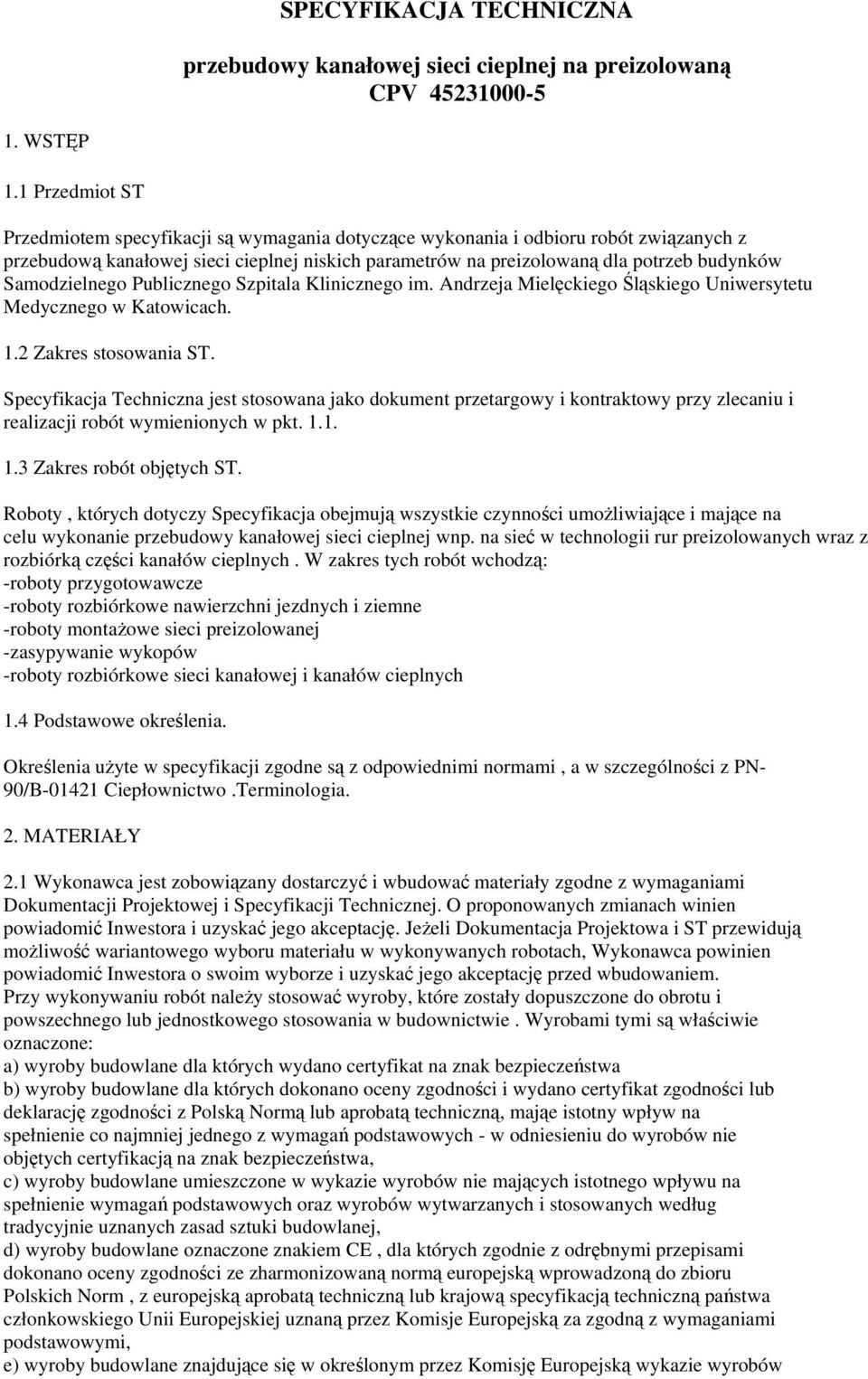 Samodzielnego Publicznego Szpitala Klinicznego im. Andrzeja Mielęckiego Śląskiego Uniwersytetu Medycznego w Katowicach. 1.2 Zakres stosowania ST.