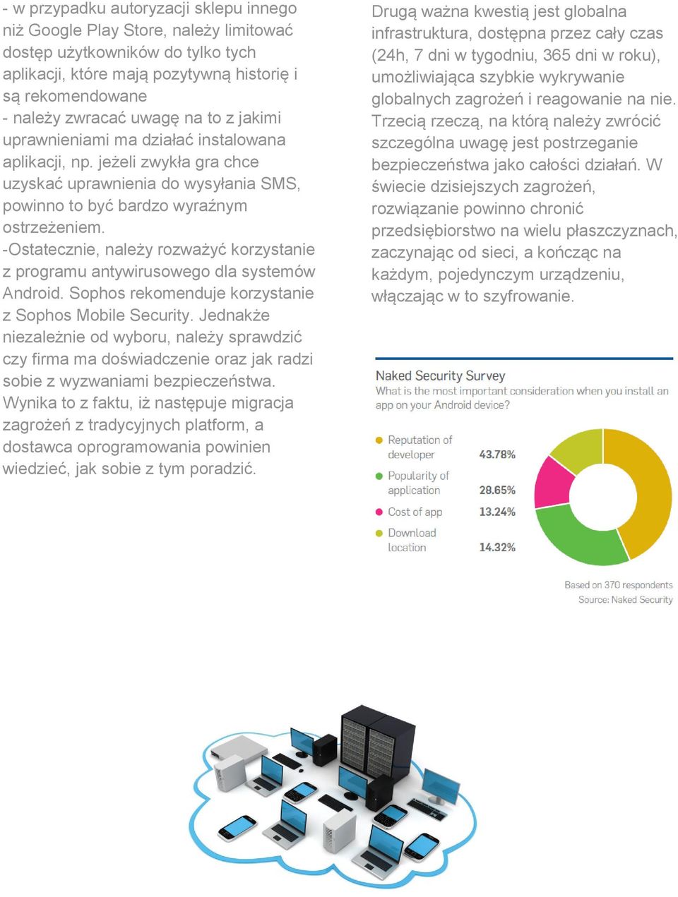 -Ostatecznie, należy rozważyć korzystanie z programu antywirusowego dla systemów Android. Sophos rekomenduje korzystanie z Sophos Mobile Security.