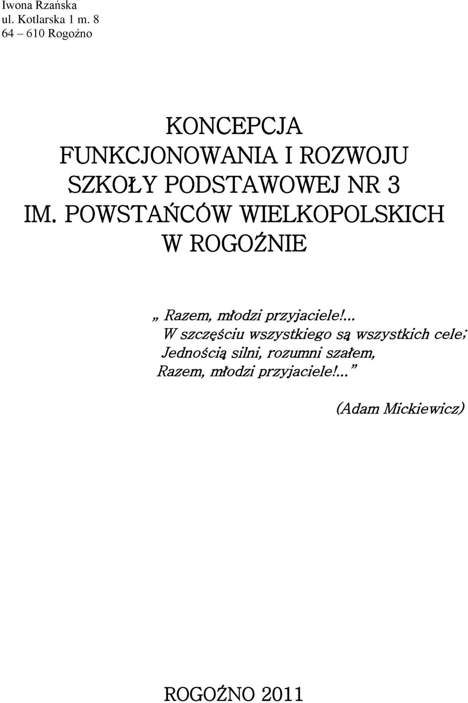 POWSTAŃCÓW WIELKOPOLSKICH W ROGOŹNIE Razem, młodzi przyjaciele!