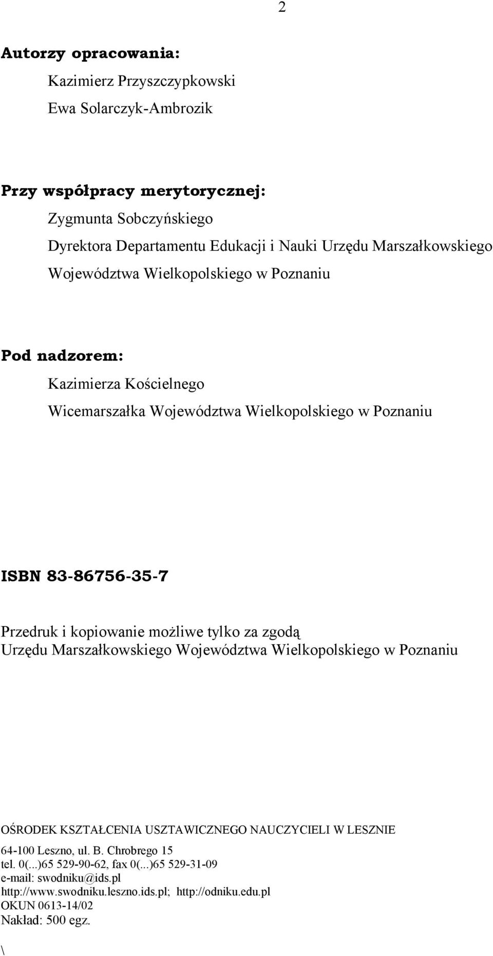 i kopiowanie możliwe tylko za zgodą Urzędu Marszałkowskiego Województwa Wielkopolskiego w Poznaniu OŚRODEK KSZTAŁCENIA USZTAWICZNEGO NAUCZYCIELI W LESZNIE 64-100 Leszno, ul.