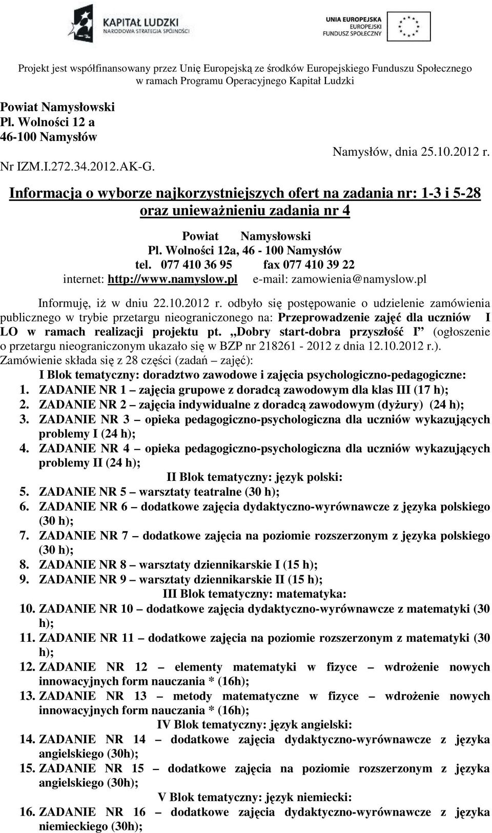 Informacja o wyborze najkorzystniejszych ofert na zadania nr: 1-3 i 5-28 oraz unieważnieniu zadania nr 4 Powiat Namysłowski Pl. Wolności 12a, 46-100 Namysłów tel.