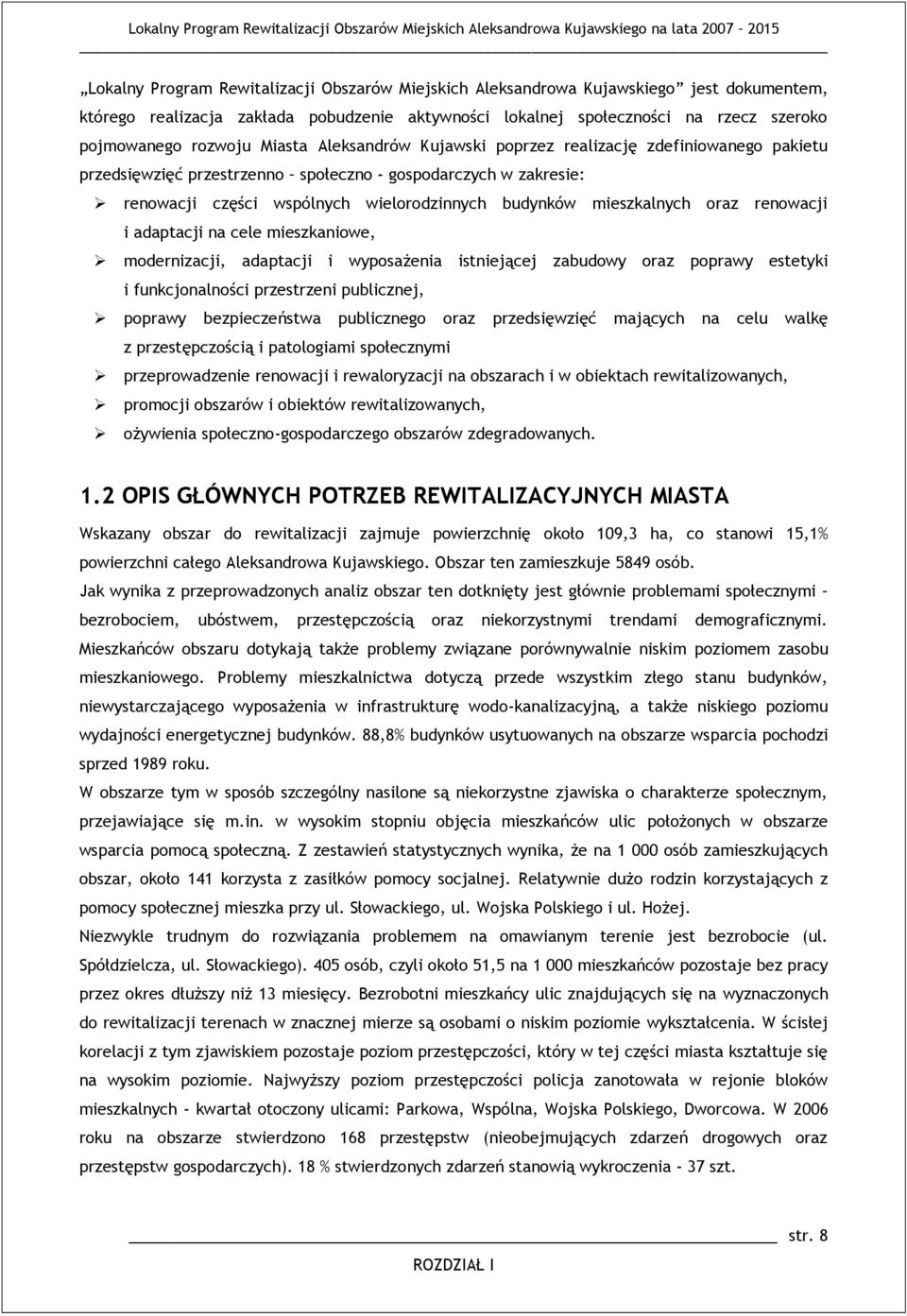 oraz renowacji i adaptacji na cele mieszkaniowe, modernizacji, adaptacji i wyposażenia istniejącej zabudowy oraz poprawy estetyki i funkcjonalności przestrzeni publicznej, poprawy bezpieczeństwa