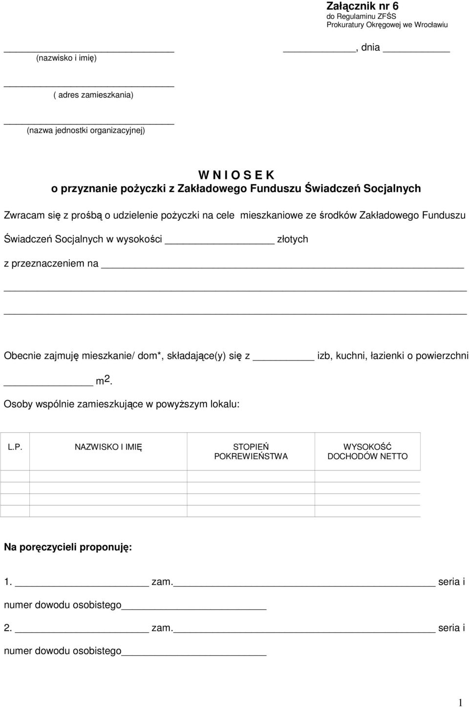 wysokości złotych z przeznaczeniem na Obecnie zajmuję mieszkanie/ dom*, składające(y) się z izb, kuchni, łazienki o powierzchni m2.