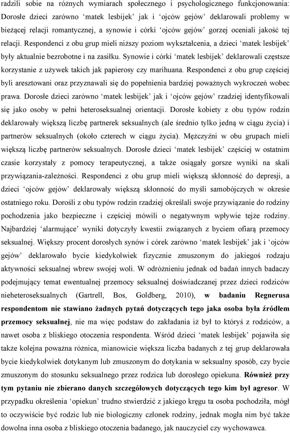 Synowie i córki matek lesbijek deklarowali częstsze korzystanie z używek takich jak papierosy czy marihuana.