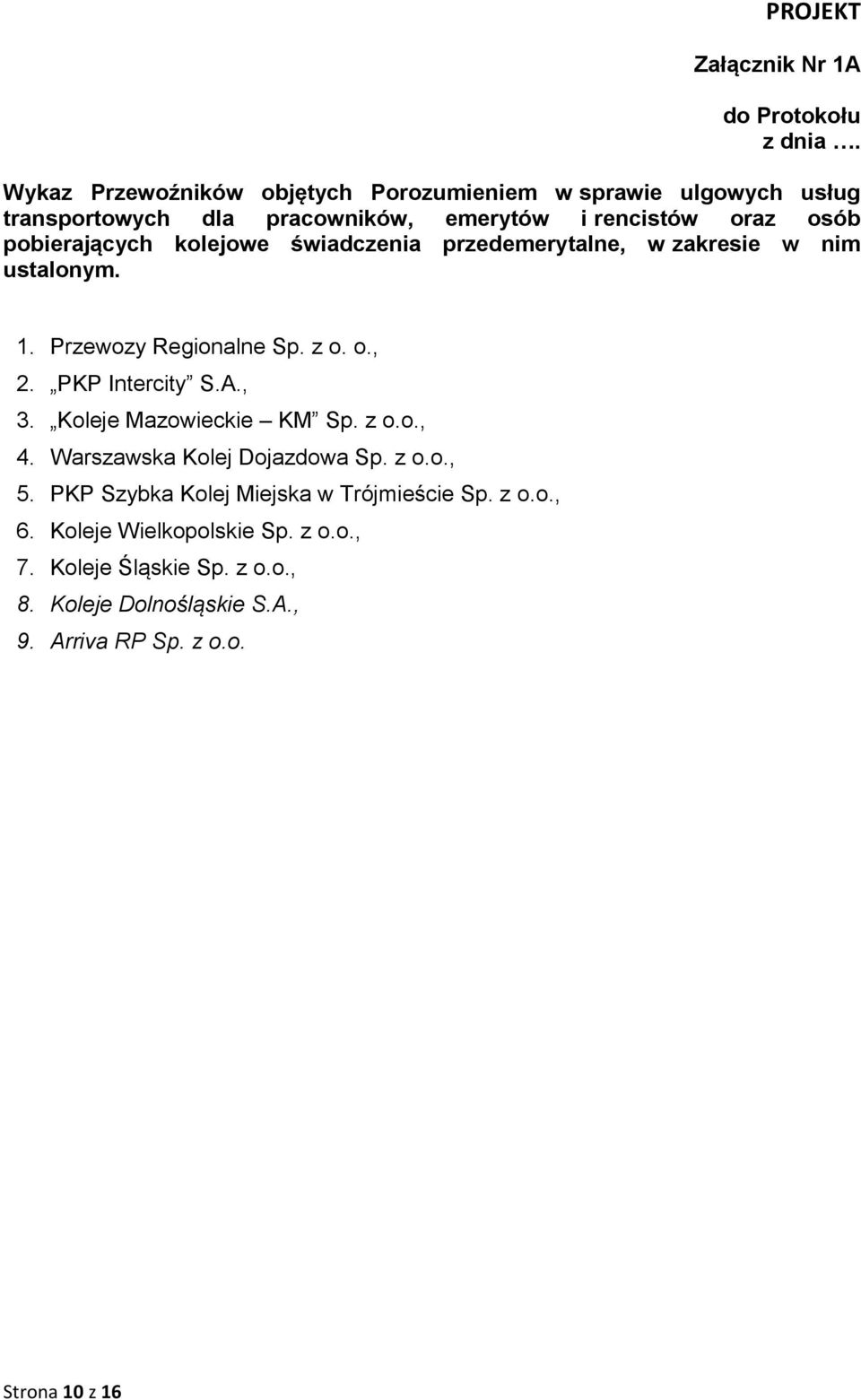 pobierających kolejowe świadczenia przedemerytalne, w zakresie w nim ustalonym. 1. Przewozy Regionalne Sp. z o. o., 2. PKP Intercity S.A., 3.