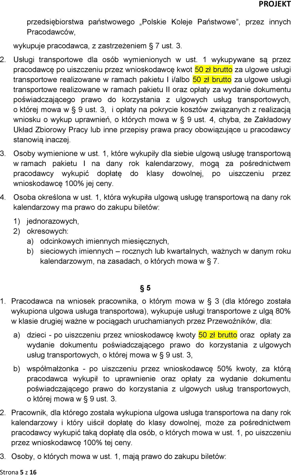 realizowane w ramach pakietu II oraz opłaty za wydanie dokumentu poświadczającego prawo do korzystania z ulgowych usług transportowych, o której mowa w 9 ust.