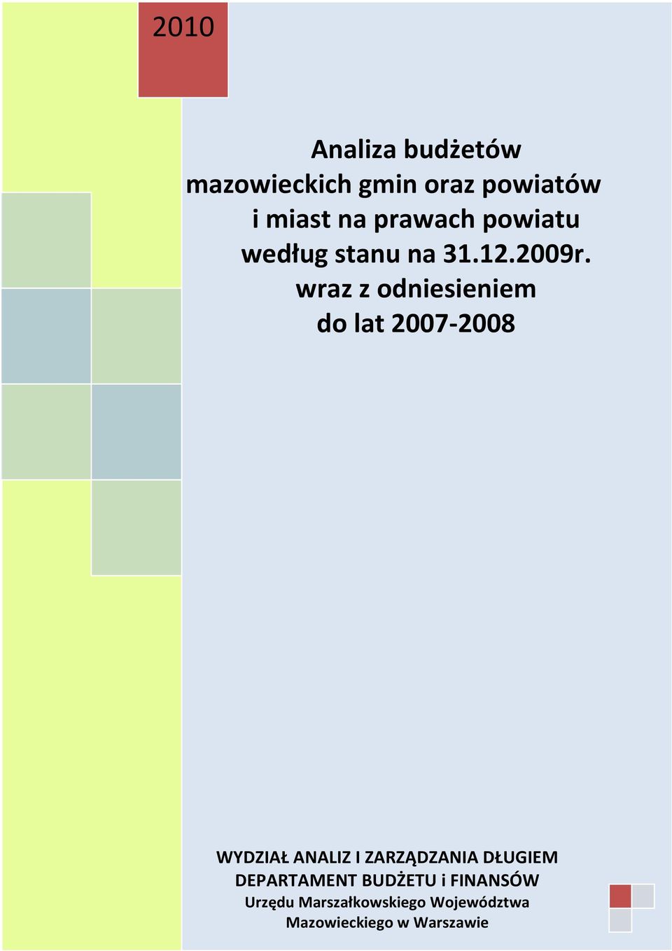 wraz z odniesieniem do lat 2007-2008 WYDZIAŁ ANALIZ I ZARZĄDZANIA