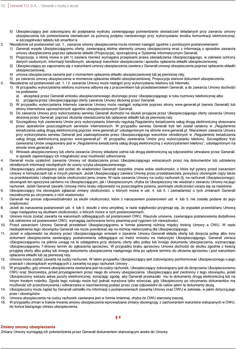 pomocą podpisu naniesionego przy wykorzystaniu środka komunikacji elektronicznej: w szczególności tabletu lub smartfon a. 2. Niezależnie od postanowień ust. 1.