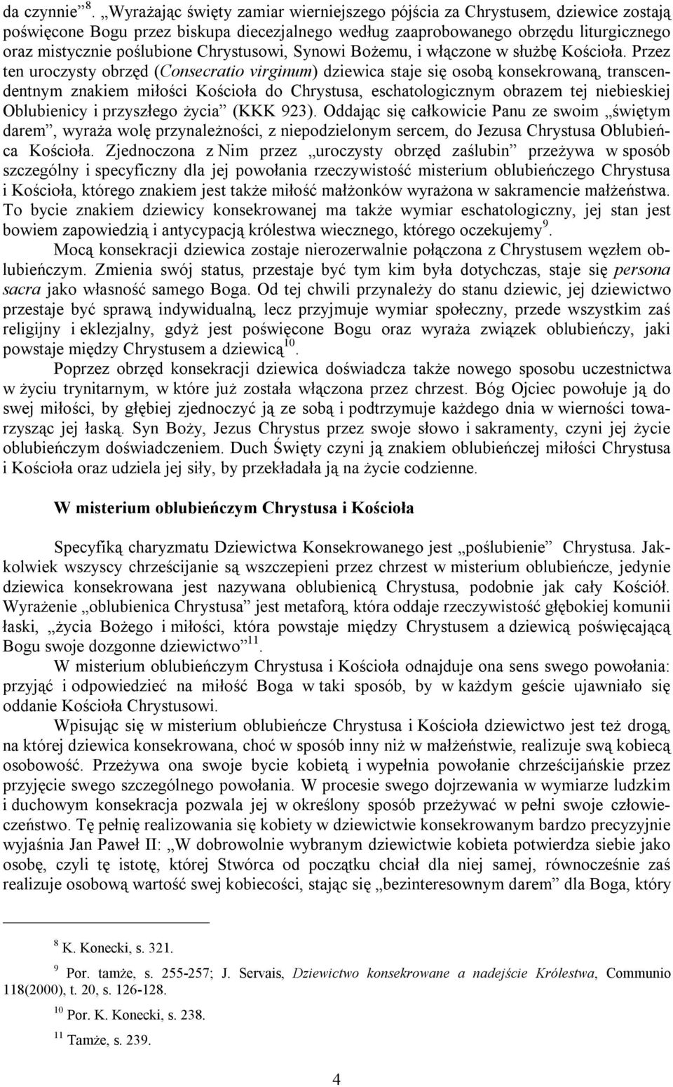 Chrystusowi, Synowi Bożemu, i włączone w służbę Kościoła.
