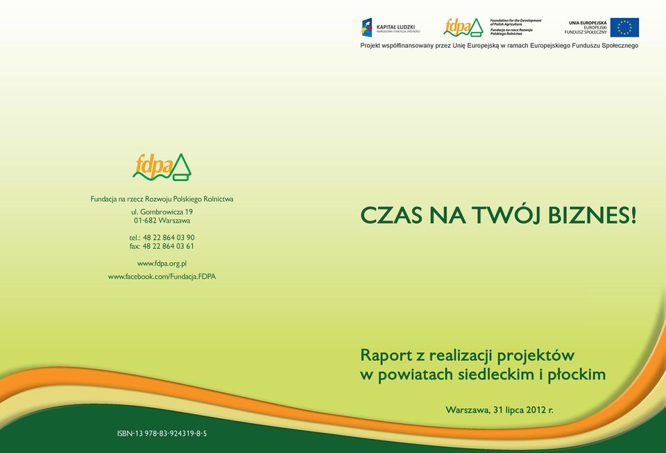 : 48 22 864 03 90 fax: 48 22 864 03 61 CZAS NA TWÓJ BIZNES! www.fdpa.org.pl www.facebook.