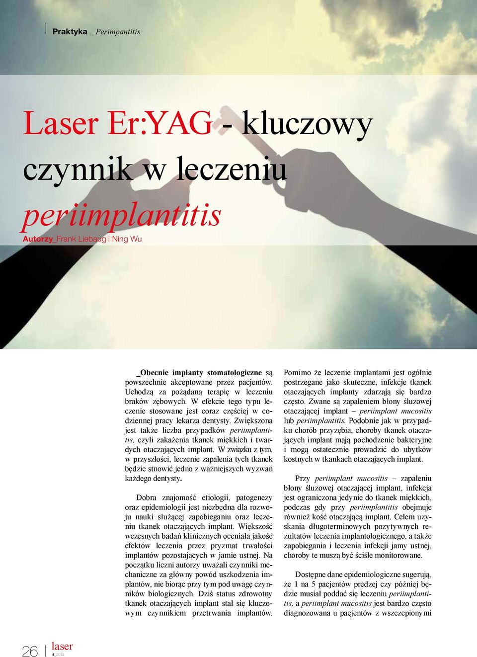 Zwiększona jest także liczba przypadków periimplantitis, czyli zakażenia tkanek miękkich i twardych otaczających implant.