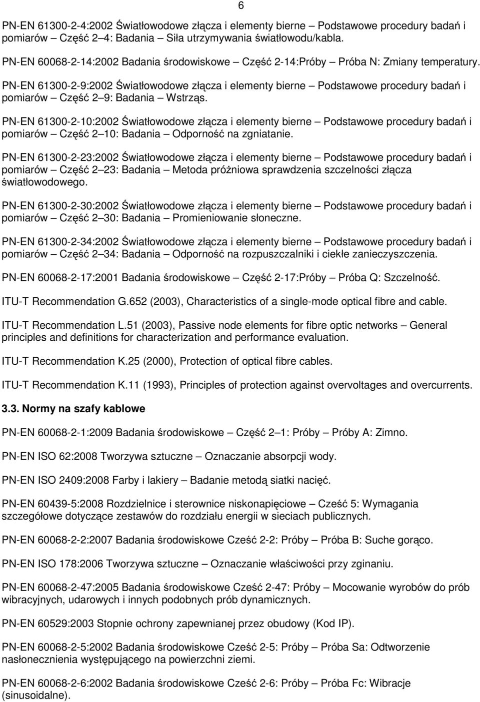 PN-EN 61300-2-9:2002 Światłowodowe złącza i elementy bierne Podstawowe procedury badań i pomiarów Część 2 9: Badania Wstrząs.