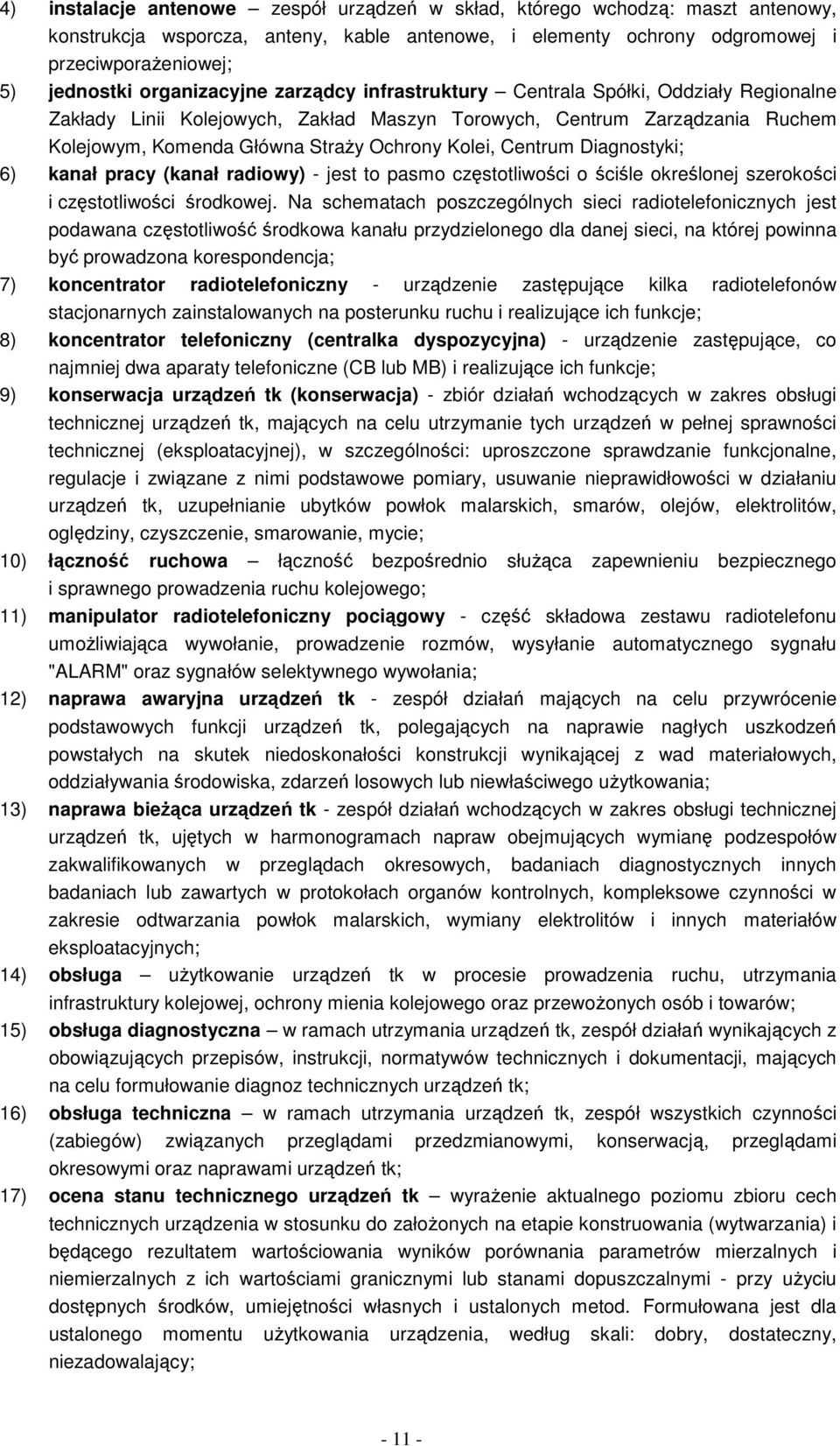 Centrum Diagnostyki; 6) kanał pracy (kanał radiowy) - jest to pasmo częstotliwości o ściśle określonej szerokości i częstotliwości środkowej.