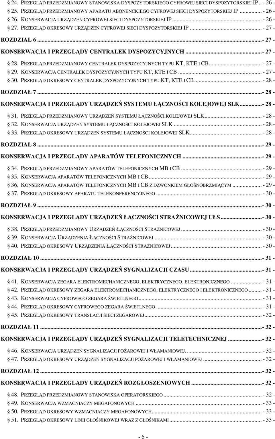 ..- 27 - KONSERWACJA I PRZEGLĄDY CENTRALEK DYSPOZYCYJNYCH...- 27-28. PRZEGLĄD PRZEDZMIANOWY CENTRALEK DYSPOZYCYJNYCH TYPU KT, KTE I CB... - 27-29.