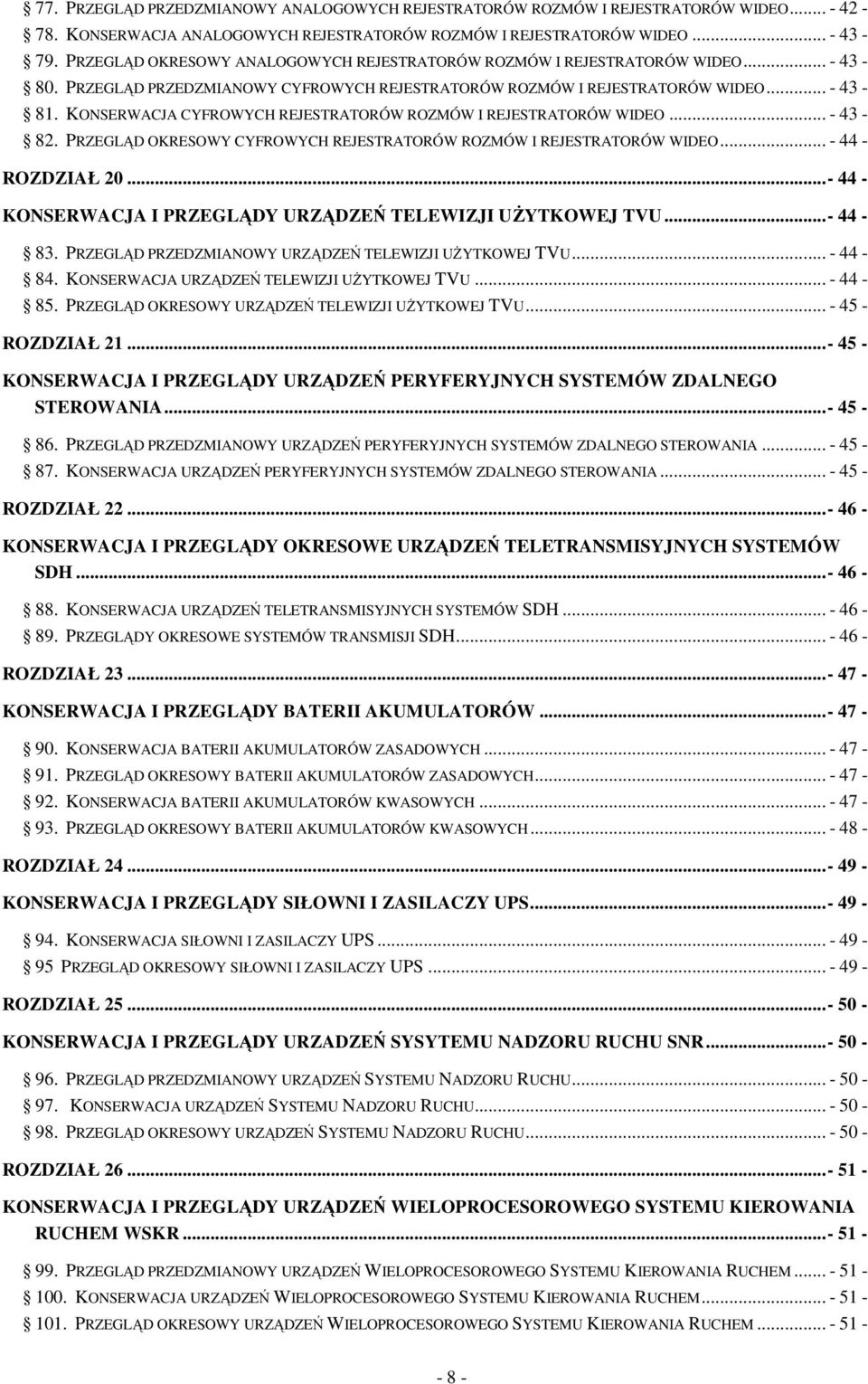 KONSERWACJA CYFROWYCH REJESTRATORÓW ROZMÓW I REJESTRATORÓW WIDEO... - 43-82. PRZEGLĄD OKRESOWY CYFROWYCH REJESTRATORÓW ROZMÓW I REJESTRATORÓW WIDEO... - 44 - ROZDZIAŁ 20.