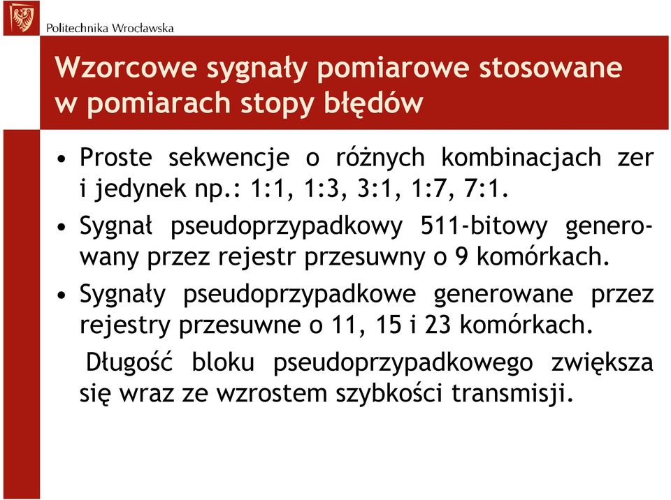 Sygnał pseudoprzypadkowy 511-bitowy generowany przez rejestr przesuwny o 9 komórkach.