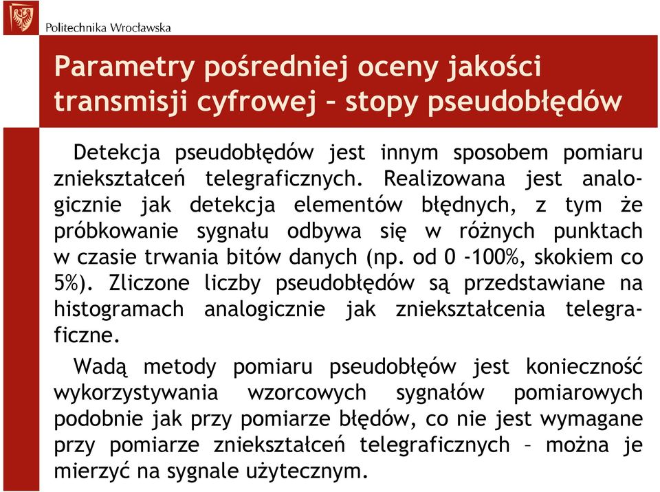 od 0-100%, skokiem co 5%). Zliczone liczby pseudobłędów są przedstawiane na histogramach analogicznie jak zniekształcenia telegraficzne.