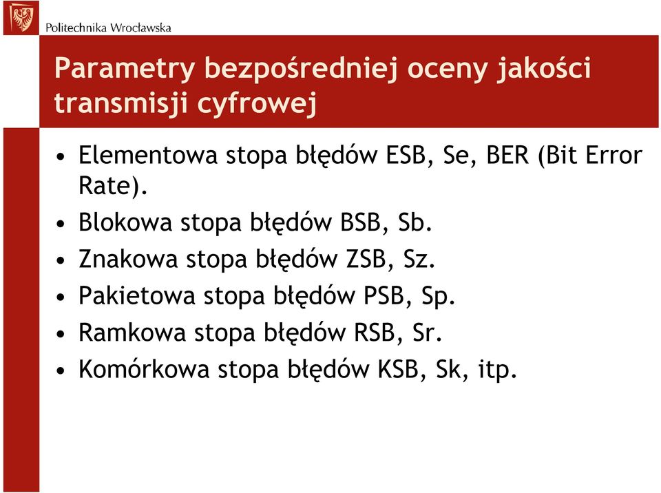 Blokowa stopa błędów BSB, Sb. Znakowa stopa błędów ZSB, Sz.