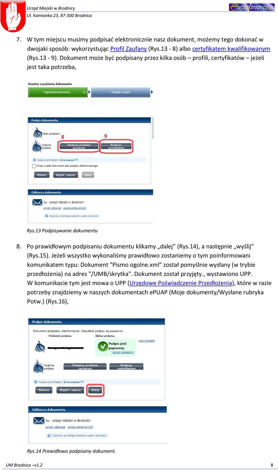 14), a następnie wyślij (Rys.15). Jeżeli wszystko wykonaliśmy prawidłowo zostaniemy o tym poinformowani komunikatem typu: Dokument "Pismo ogolne.