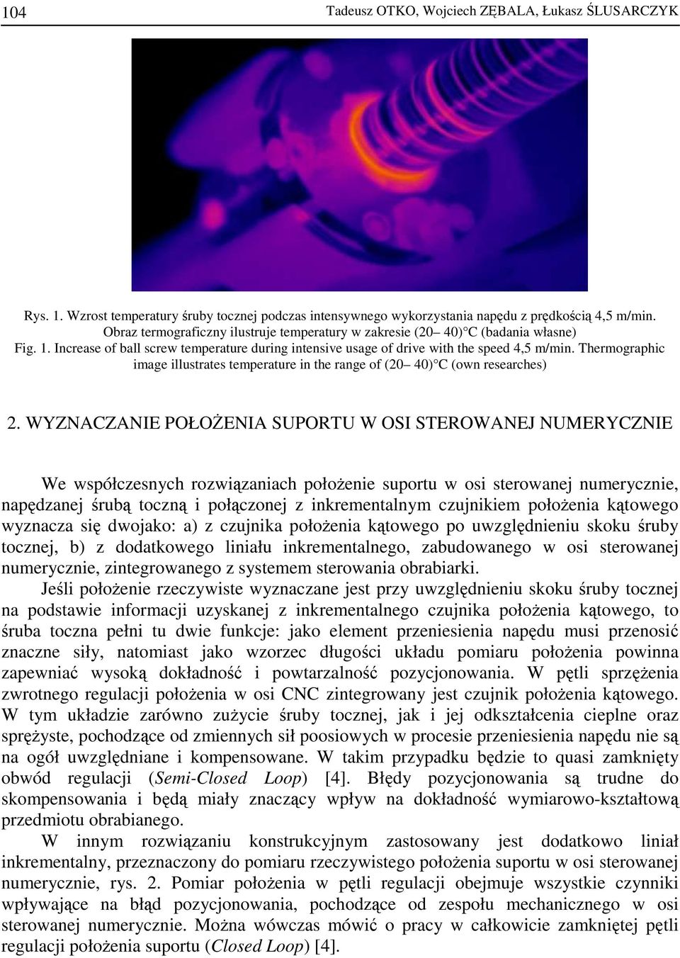 Thermographic image illustrates temperature in the range of (20 40) C (own researches) 2.