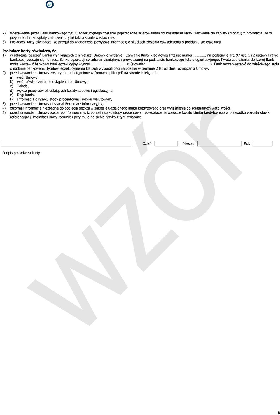 Posiadacz karty oświadcza, że: 1) w zakresie roszczeń Banku wynikających z niniejszej Umowy o wydanie i używanie Karty kredytowej Inteligo numer, na podstawie art. 97 ust.