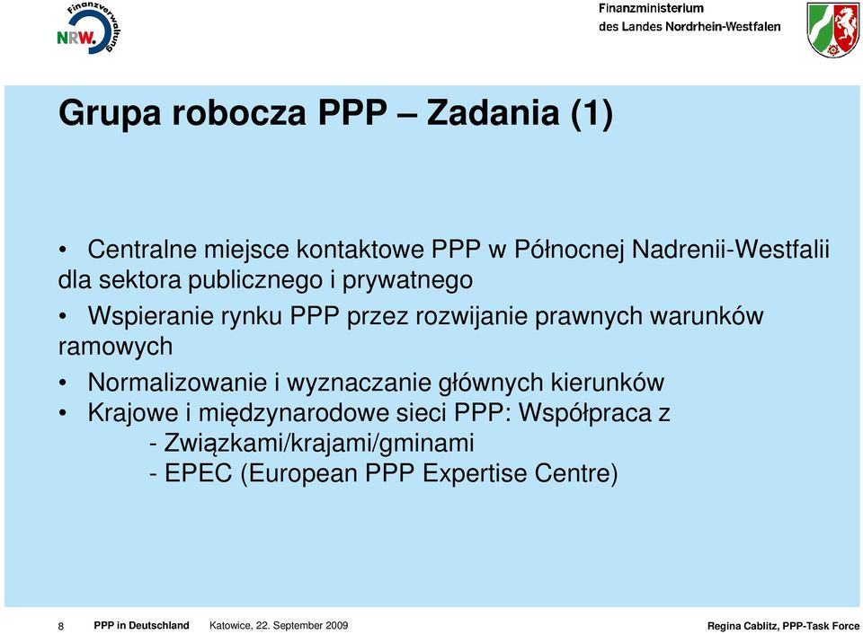 rozwijanie prawnych warunków ramowych Normalizowanie i wyznaczanie głównych kierunków