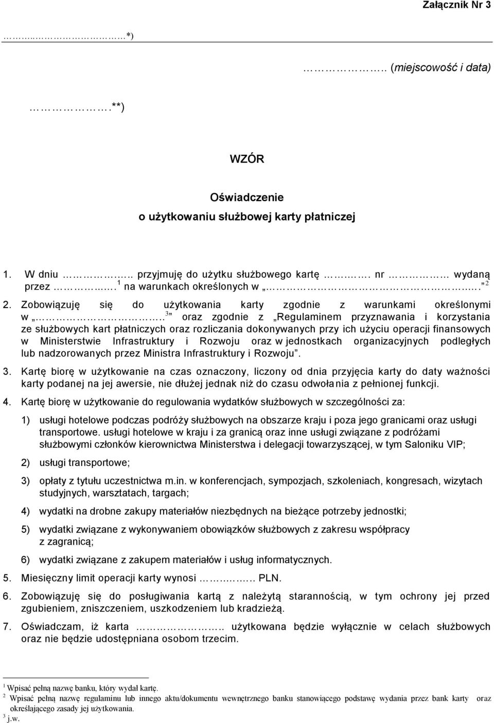 . 3 oraz zgodnie z Regulaminem przyznawania i korzystania ze służbowych kart płatniczych oraz rozliczania dokonywanych przy ich użyciu operacji finansowych w Ministerstwie Infrastruktury i Rozwoju