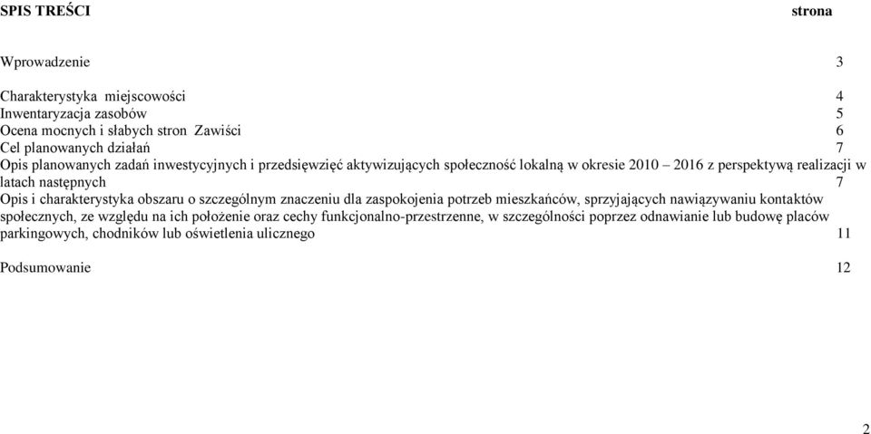 charakterystyka obszaru o szczególnym znaczeniu dla zaspokojenia potrzeb mieszkańców, sprzyjających nawiązywaniu kontaktów społecznych, ze względu na ich