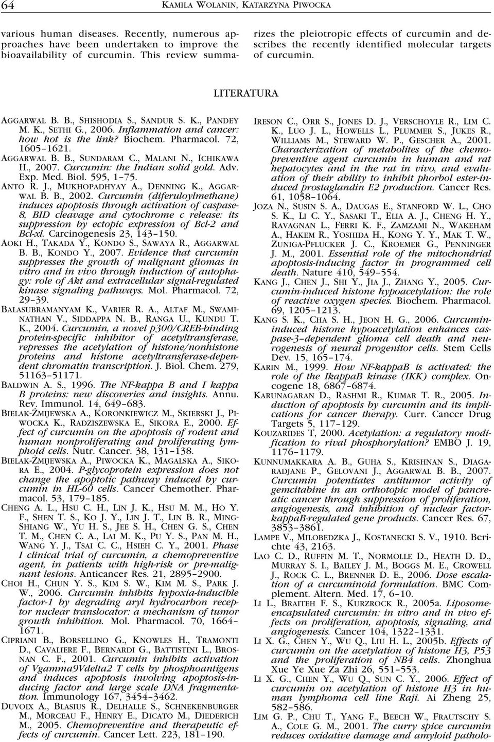 , 2006. Inflammation and cancer: how hot is the link? Biochem. Pharmacol. 72, 1605 1621. Aggarwal B. B., Sundaram C., Malani N., Ichikawa H., 2007. Curcumin: the Indian solid gold. Adv. Exp. Med.