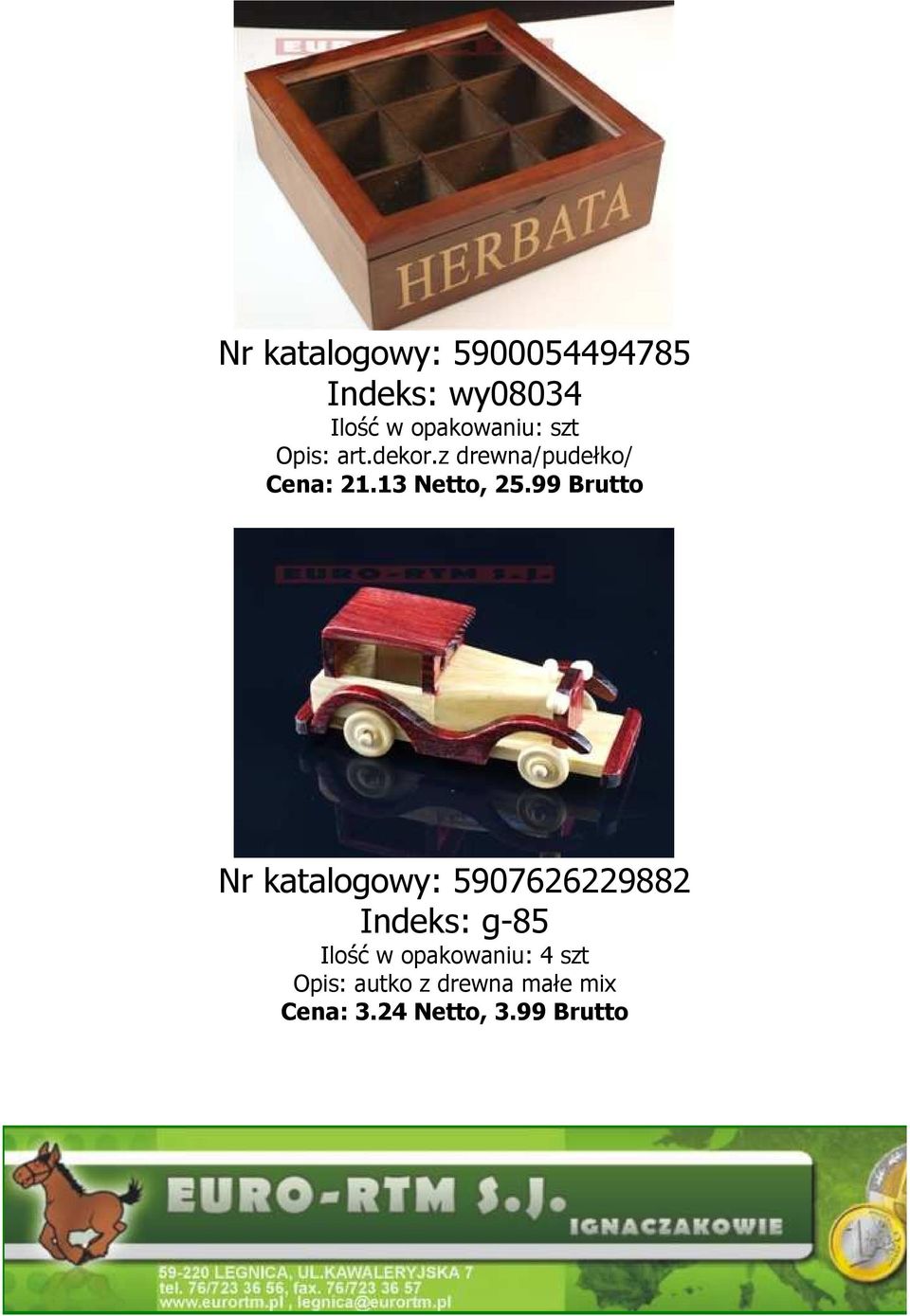 99 Brutto Nr katalogowy: 5907626229882 Indeks: g-85 Ilość w