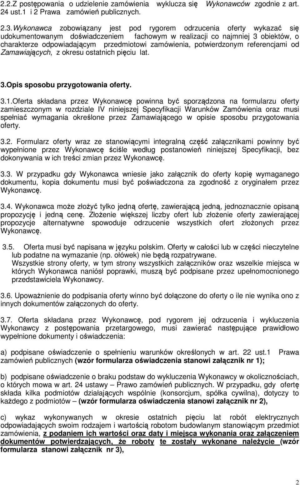 potwierdzonym referencjami od Zamawiających, z okresu ostatnich pięciu lat. 3.Opis sposobu przygotowania oferty. 3.1.