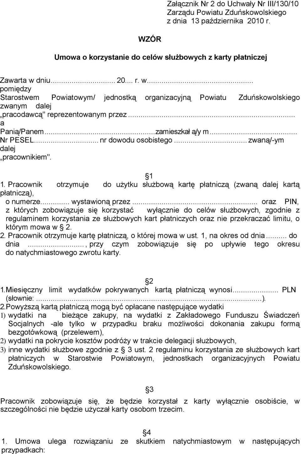 .. nr dowodu osobistego... zwaną/-ym dalej pracownikiem". 1 1. Pracownik otrzymuje do użytku służbową kartę płatniczą (zwaną dalej kartą płatniczą), o numerze... wystawioną przez.