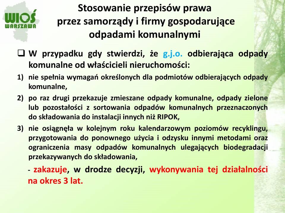 przekazuje zmieszane odpady komunalne, odpady zielone lub pozostałości z sortowania odpadów komunalnych przeznaczonych do składowania do instalacji innych niż RIPOK,